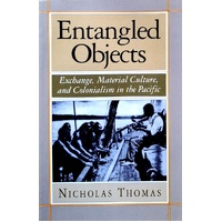 Entangled Objects. Exchange, Material Culture, And Colonialism In The Pacific