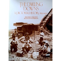 The Darling Downs. A Pictorial History 1850-1950