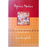 Spice Notes . A Cook's Compendium Of Herbs And Spices