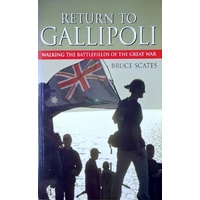 Return To Gallipoli. Walking The Battlefields Of The Great War