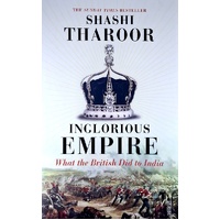 Inglorious Empire. What The British Did To India