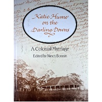 Katie Hume On The Darling Downs. A Colonial Marriage