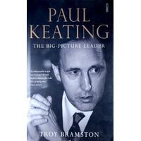 Paul Keating. The Big Picture Leader