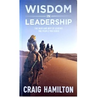 Wisdom In Leadership. The How And Why Of Leading The People You Serve