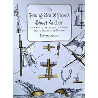 Young Sea Officer's Sheet Anchor. Or A Key To The Leading Of Rigging And To Practical Seamanship