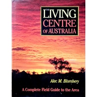 The Living Centre Of Australia. A Complete Field Guide To The Area