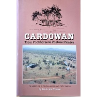 Cardowan. From Packhouse To Pasture Pioneer. The History Of A Central Queensland Cattle Station