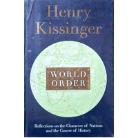 World Order. Reflections On The Character Of Nations And The Course Of History