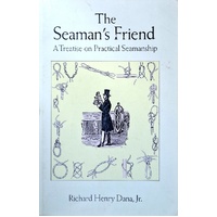 The Seaman's Friend. A Treatise On Practical Seamanship