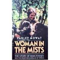 Woman In The Mists. The Story Of Dian Fossey And The Mountain Gorillas Of Africa