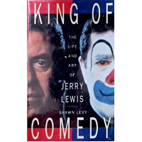 King Of Comedy. The Life And Art Of Jerry Lewis