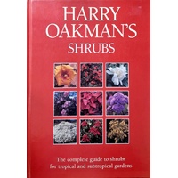 Harry Oakman's Shrubs. The Complete Guide To Shrubs For Tropical And Subtropical Gardens