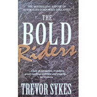 The Bold Riders. Behind Australia's Corporate Collapses
