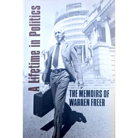 A Lifetime In Politics. The Memoirs Of Warren Freer