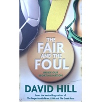 The Fair And The Foul. Inside Our Sporting Nation