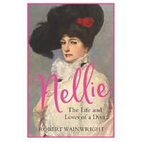 Nellie. The Life And Loves Of A Diva