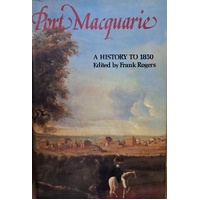 Port Macquarie: A History To 1850