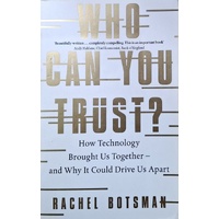 Who Can You Trust. How Technology Brought Us Together - And Why It Could Drive Us Apart
