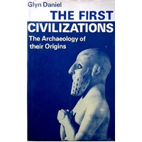 The First Civilizations. The Archaeology Of Their Origins