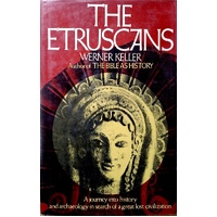 The Etruscans. A Journey Into History And Archaeology In Search Of A Great Lost Civilization