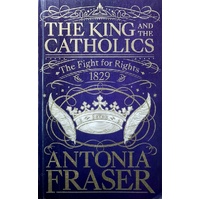 The King And The Catholics. The Fight For Rights 1829