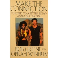 Make The Connection. Ten Steps To A Better Body-and A Better Life.