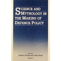 Science And Mythology In The Making Of Defence Policy.