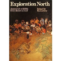 Exploration North. Australia's Wildlife From Desert To Reef