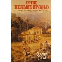 In The Realms Of Gold. Travels Through South America