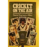 Cricket On The Air. A Selection From Fifty Years Of Radio Broadcasts