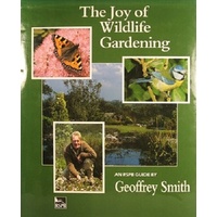 The Joy Of Wildlife Gardening. An RSPB Guide