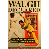 Waugh Declared. The Story Of Australia's Famous Cricketing Twins