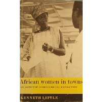 African Women In Towns. An Aspect Of Africa's Social Revolution