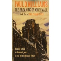 The Breaking Of Northwall. Book One Of The Pelbar Cycle