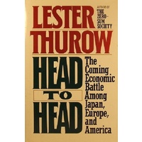Head To Head. The Coming Economic Battle Among Japan, Europe, And America