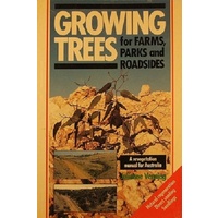 Growing Trees For Farms, Parks And Roadsides. A Revegetation  Manual