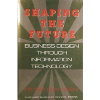 Shaping the Future. Business Design Through Information Technology