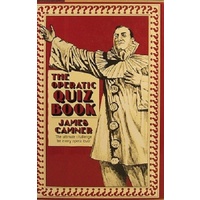 The Operatic Quiz Book. The Ultimate Challenge For Every Opera Lover.