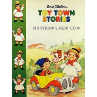 Toy Town Stories. Mr Straw's New Cow