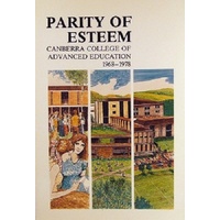 Parity Of Esteem. Canberra College Of Advanced Education 1968-1978