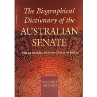 The Biographical Dictionary Of The Australian Senate. Volume 1, 1901-1929