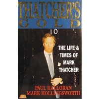 Thatcher's Gold. The Life And Times Of Mark Thatcher