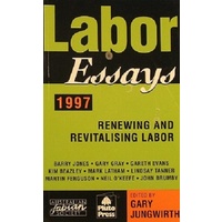 Labor Essays 1997 Renewing And Revitalising Labor