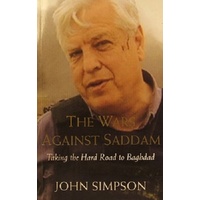 The Wars Against Saddam. Taking The Hard Road To Baghdad