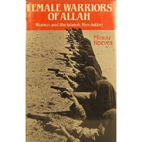 Female Warriors Of Allah. Women And The Islamic Revolution