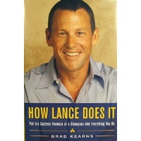 How Lance Does It. Put the Success Formula of a Champion into Everything You Do
