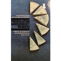 Formulating Government Budgets. Aspects Of Australian And North American Experience.