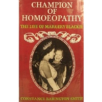 Champion Of Homoeopathy. The Life Of Margery Blackie
