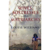 Wives, Mistresses And Matriarchs