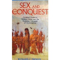 Sex And Conquest. Gendered Violence, Political Order, And The European Conquest Of The Americas